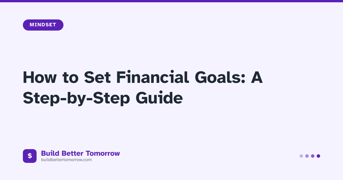How to Set Financial Goals: A Step-by-Step Guide